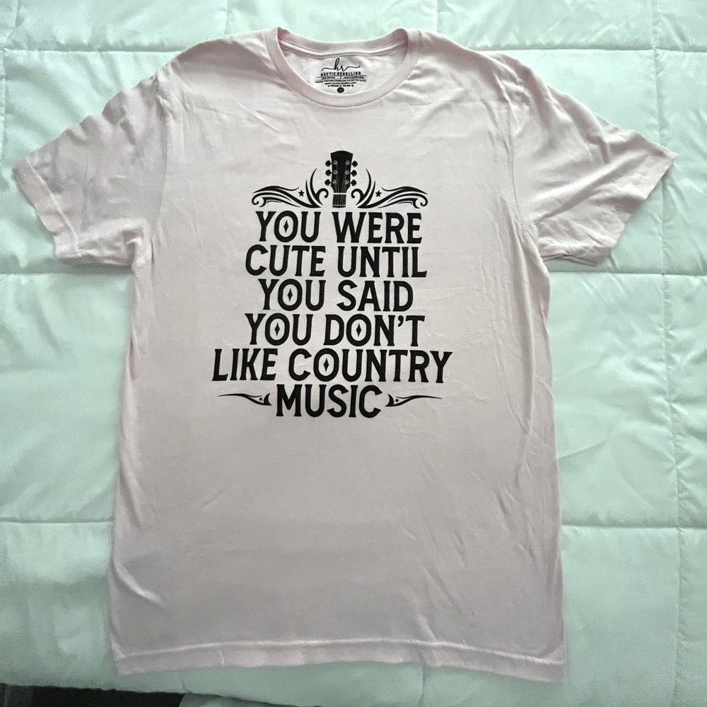 “You Were Cute Until You Said You Font Like Country Music” Size M. Pink. NWOT